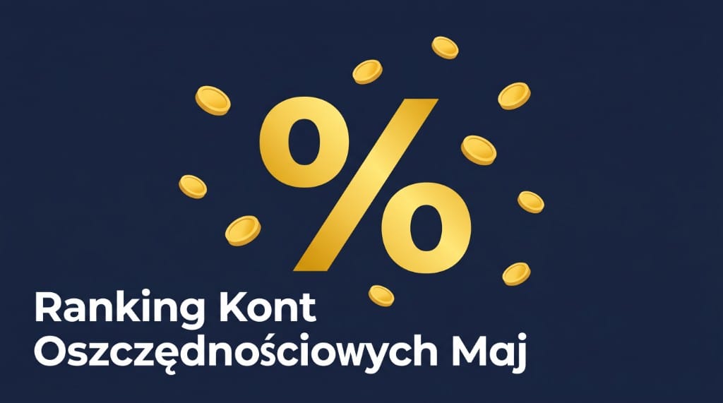 Najlepsze konto oszczędnościowe – Ranking maj 2026