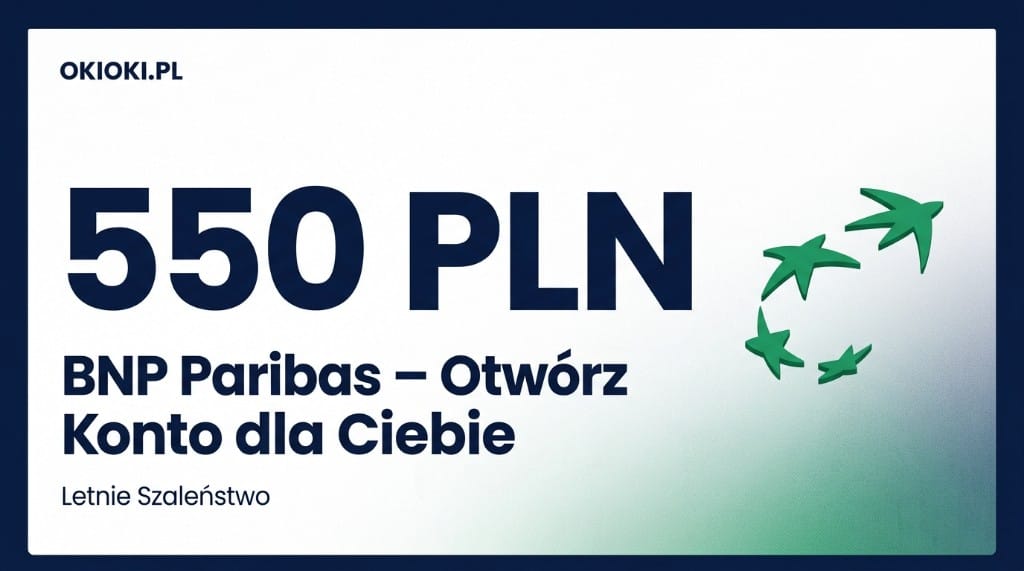 BNP Paribas: премія до 550 zł за Konto Otwarte na Ciebie («Літній шал»)
