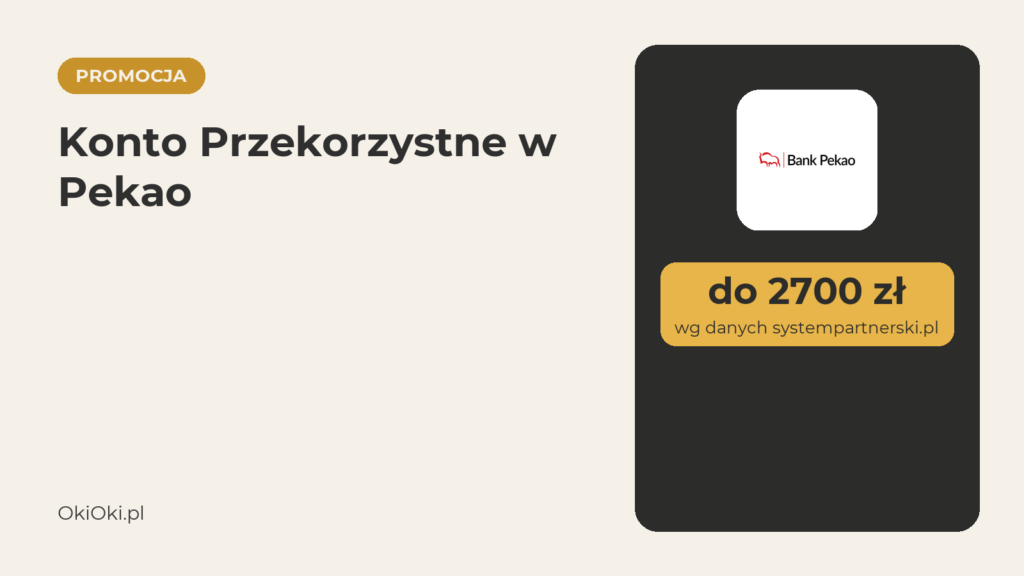 Konto Przekorzystne Pekao: do 2700 zł, ile realnie? (2026)