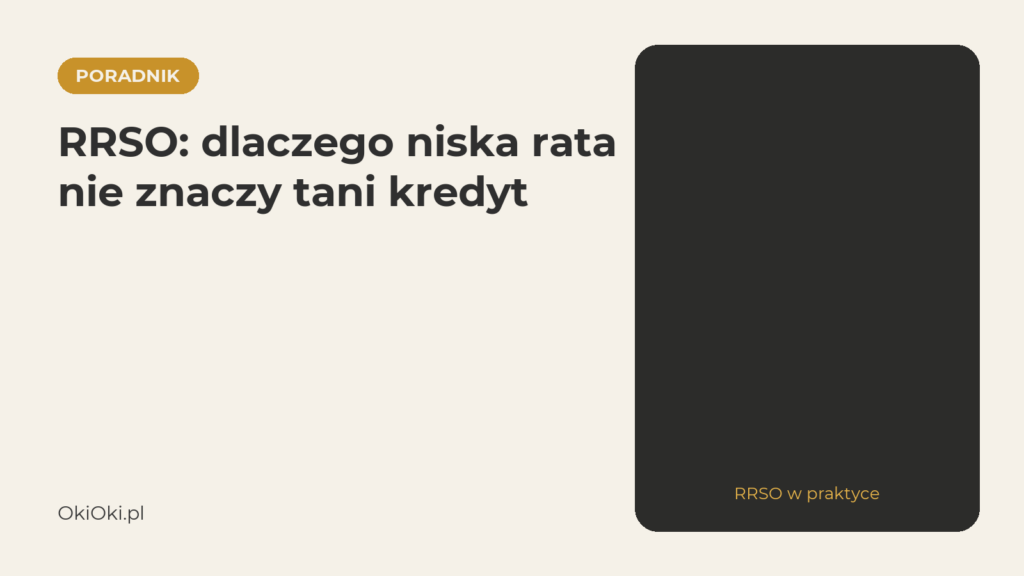 RRSO w praktyce: dlaczego niska rata nie znaczy tani kredyt