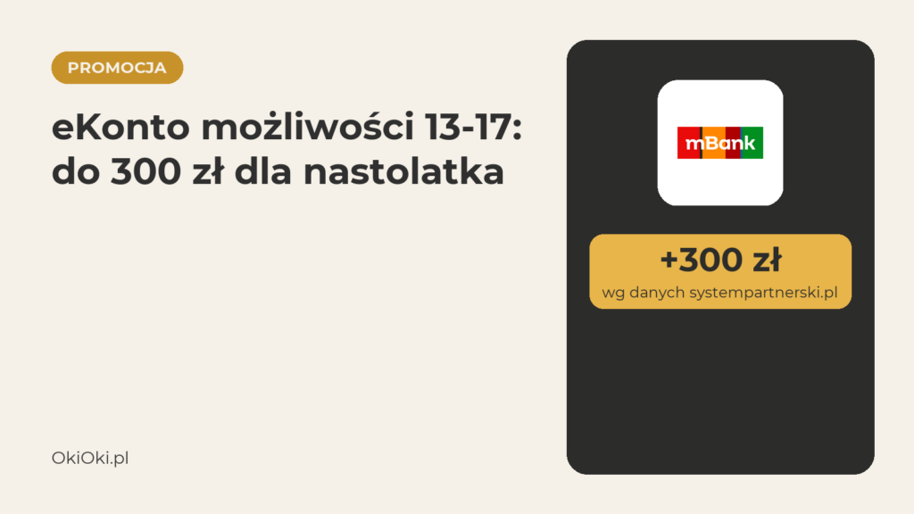 Konto dla nastolatka: eKonto możliwości 13-17 do 300 zł (2026)