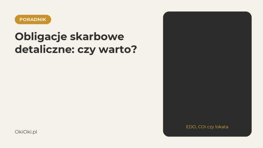 Obligacje skarbowe detaliczne: czy warto? EDO, COI i lokata