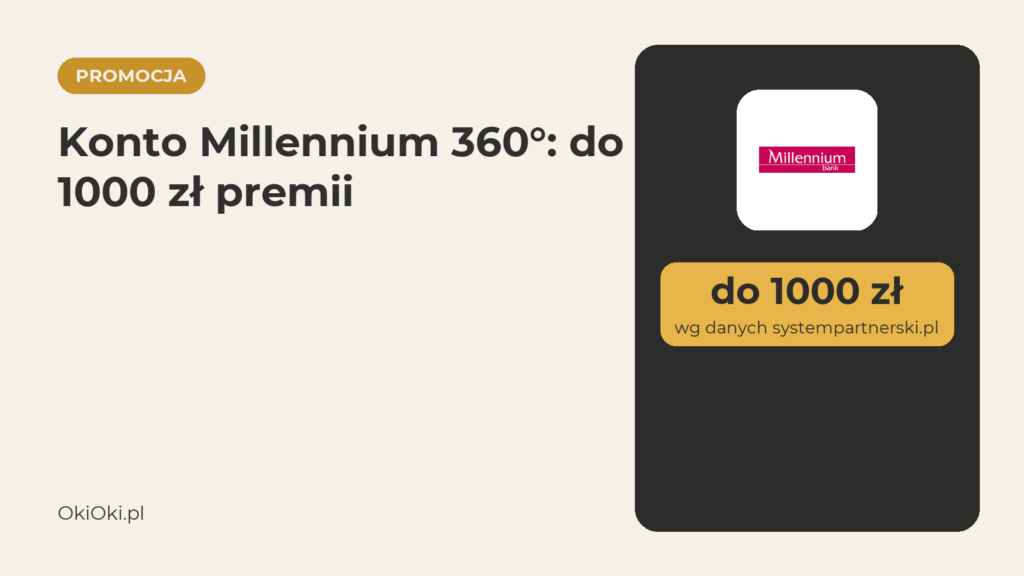 Konto Millennium 360°: do 1000 zł premii, ile solo (2026)