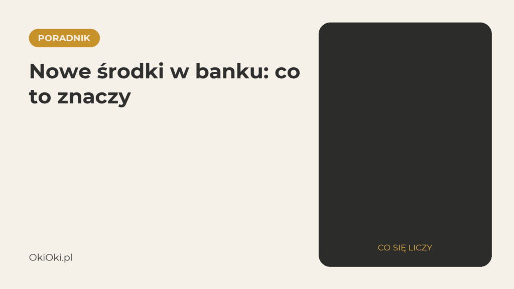 Nowe środki w banku: co to znaczy w promocjach lokat i kont