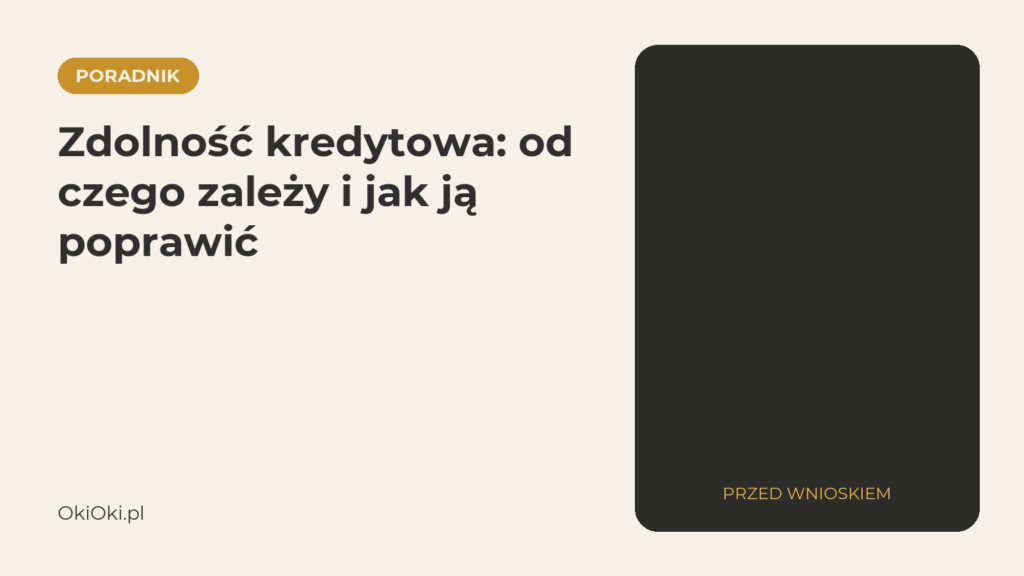 Zdolność kredytowa: od czego zależy i jak ją poprawić